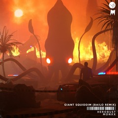 Herobust & Monxx - Giant Squiddim (Bailo Remix)