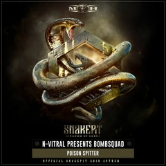 N-Vitral presents BOMBSQUAD - Poison Spitter (Snakepit 2018 Anthem)