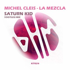 Michel Cleis - La Mezcla (Saturn Kid Bootleg Mix)