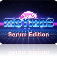 Synth Motions Vol.1 - SERUM edition!