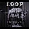 Ek Raat Vilen Loop Music Remix Mp3