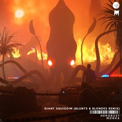 Herobust & Monxx - Giant Squiddim (Blunts & Blondes Remix)