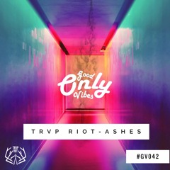 TRVP RIOT - Ashes [GV042]