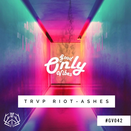 TRVP RIOT - Ashes [GV042]