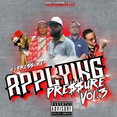 Applying Pressure vol.3 (hosted by DJ PRE$$URE & HOOD PHARMACY DJS)