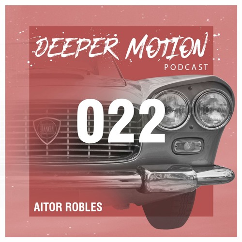 Deeper Motion Podcast #22 - Aitor Robles