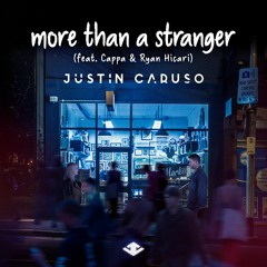 Justin Caruso - More Than A Stranger (feat. Cappa & Ryan Hicari)