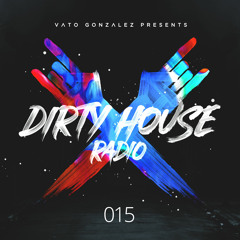 Dirty House Radio #015