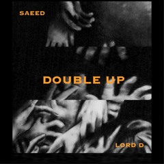 Double Up ft Lord D [prod.saeed]