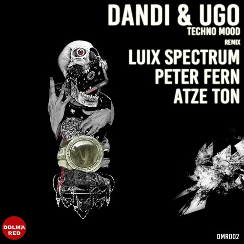 Dandi & Ugo - Techno Mood (Luix Spectrum Remix) [DOLMA REC]