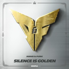Dodge & Fuski - Silence Is Golden