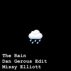 The Rain (Dan Gerous Edit)