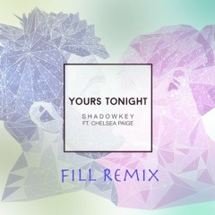 Shadowkey - Yours Tonight (FILL Remix)