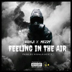 Benji Ft Mezzy - Feelin In Da Air