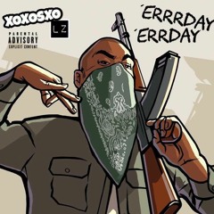XOXOSXO (F3AT LZ) - ERRDAYYYY (RE - UP)
