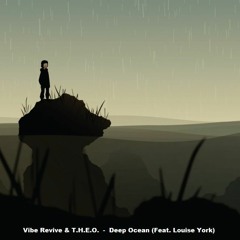 Vibe Revive & T.H.E.O. - Deep Ocean (Feat. Louise York)