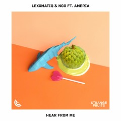 Lexxmatiq & NGO - Hear From Me (ft. Ameria)🍉