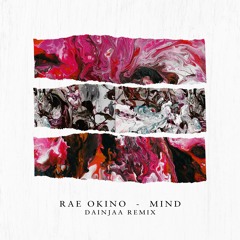 Rae Okino - Mind - Dainjaa Remix