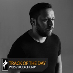 Track of the Day: Weiss “Acid Chunk”