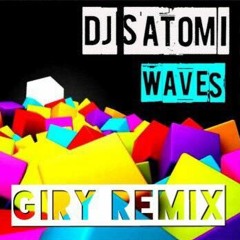 Dj Satomi- Waves - Giry Remix