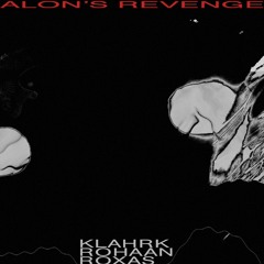 Klahrk + Rohaan + Roxas - Alon's Revenge