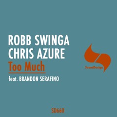 Robb Swinga & Chris Azure - Too Much (feat. Brandon Serafino)