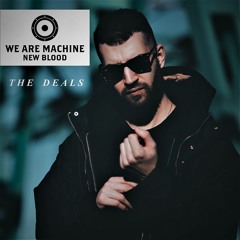 We Are Machine - New Blood 005 - The Deals