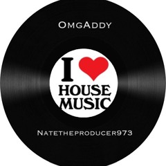 Still In The House remix - OmgAddy Ft. Natetheproducer973