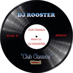 DJ ROOSTER - CLUB CLASSICS (Volume 1)