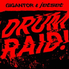 Gigantor & Jetset - DRUMRAID!