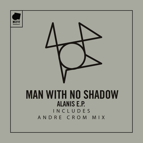 Man With No Shadow - Alanis (Andre Crom Remix)