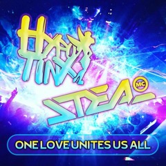ONE LOVE UNITES US ALL  *** HYPO-TINX & MC STEAL***