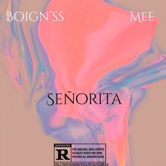 BOIGN'SS - SENORITA x MEE