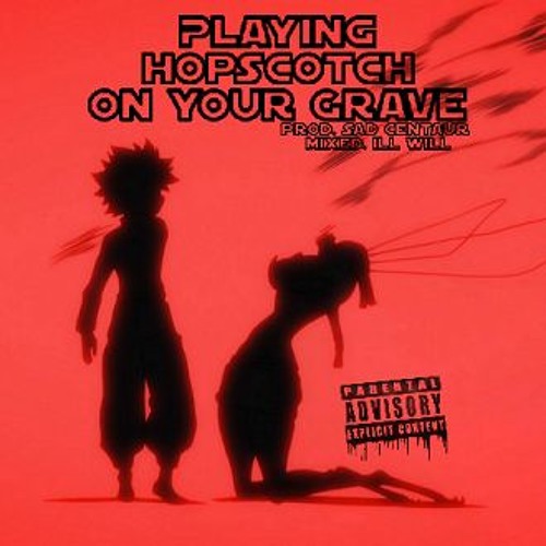 Playing Hopscotch on your grave feat. T8 Will & Broly500! [ Prod.Sad centaur]