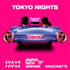 Digital Farm Animals x Shaun Frank x Dragonette - Tokyo Nights