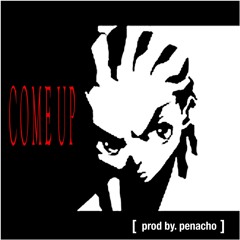 Come Up [Prod by. Penacho]