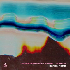Flosstradamus - 2 Much (feat. 24hrs)[Carbin Remix]