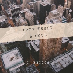 Cant Trust A Soul