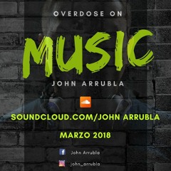 John Arrubla Live Set Marzo_2018 Overdose on music 6