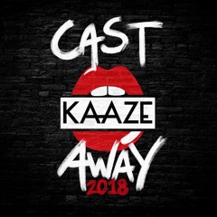 KAAZE - Cast Away 2018 (OUT NOW)