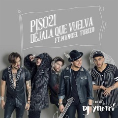 Piso 21 Ft. Manuel Turizo - Dejala Que Vuelva (Extended Remix DJ Yampi) 2018