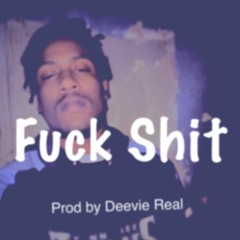 Fuck Shit (Interlude) Prod. Deevie Real