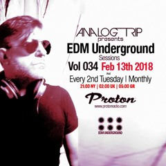 Analog Trip @  EDM Underground Sessions Vol034Protonradio 13 - 2-2018 | Free Download