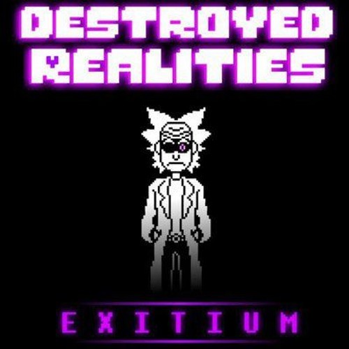 Exitium -=RemerkGames Take=- -=Destroyed Realities=-