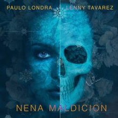 PAULO LONDRA ✘ LENNY TAVAREZ - NENA MALDICION (NESTOR DJ MIX)