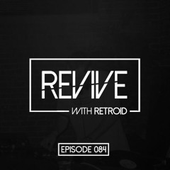 Revive 084 With Retroid And Joe Wink (05-19-2016)