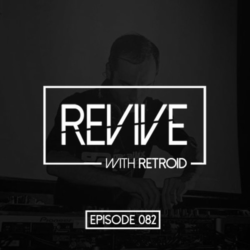 Revive 082 With Retroid And Parallax Breakz (03-17-2016)
