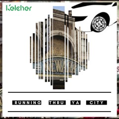 Running Thru Ya City - kelCHer (C-Shephard, MuBien, Mr. Rellfargo, Coax)