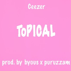 Topical (Prod. by Byous x Puruzzam)