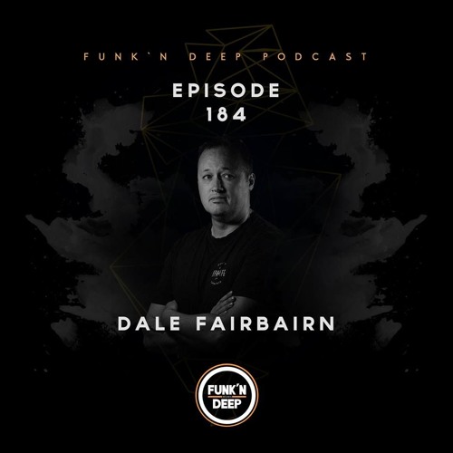 Funk'n Deep Podcast 184 - Dale Fairbairn
